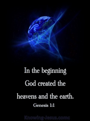 Genesis 1:1 In The Beginning God Created The Heavens And The Earth.